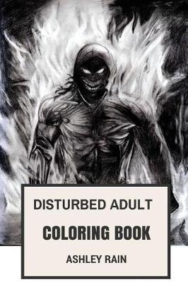 Disturbed Adult Coloring Book: Epic NU Metal and Heavy Metal Band, the Guy Mascot and Talented David Draiman Inspired Adult Coloring Book