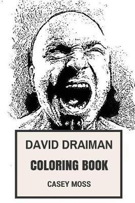 David Draiman Coloring Book: Powerful Disturbed Vocalist and Songwriter, Legendary Metal Frontman and Leader Inspired Adult Coloring Book