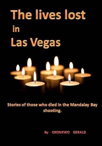 The lives lost in Las Vegas: Stories of those who died in Las Vegas's shooting.