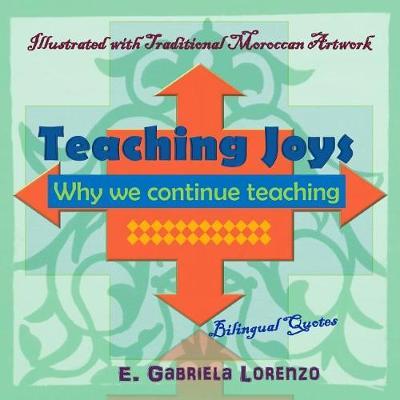 Teaching Joys: Why We Continue Teaching: Bilingual Quotes and Illustrated with Traditional Moroccan Artwork