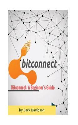 Bitconnect: A Beginner's Guide