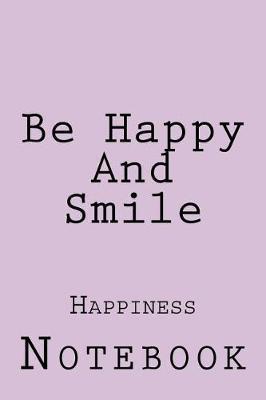 Be Happy And Smile: Inspirational Notebook