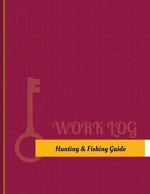 Hunting & Fishing Guide Work Log: Work Journal, Work Diary, Log - 131 Pages, 8.5 X 11 Inches