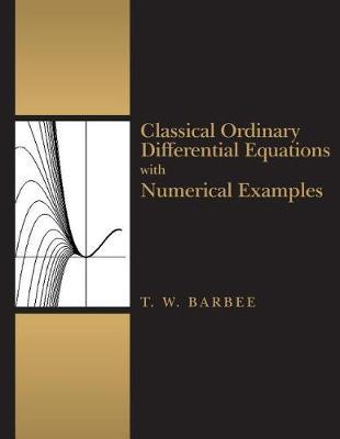 Classical Ordinary Differential Equations with Numerical Examples
