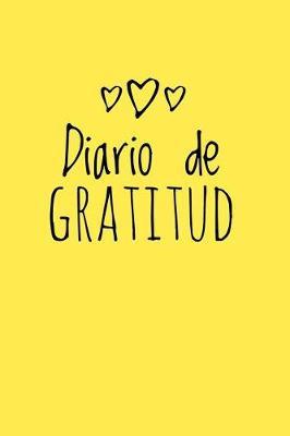 Diario de Gratitud: Para la gratitud diaria, el bienestar y la felicidad, Gratitude Journal- [Spanish Edition], (Amarillo)