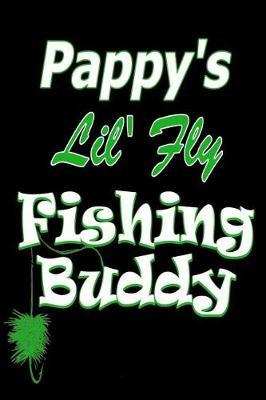 Pappy's Lil' Fly Fishing Buddy (Green): Fishing Journal for Kids - Camping Gear - Record Memories