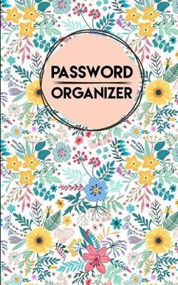 Password Organizer: Keep Track of Usernames and Password, Web Address (Email) in Easy Password Organizer with Tabs: Password Organizer