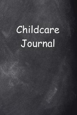 Childcare Journal Chalkboard Design: (notebook, Diary, Blank Book)