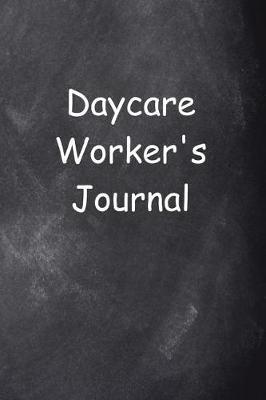 Daycare Worker's Journal Chalkboard Design: (notebook, Diary, Blank Book)