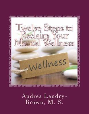 Twelve Steps to Reclaim Your Mental Wellness