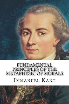 Fundamental Principles of the Metaphysic of Morals