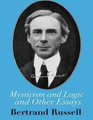 Mysticism and Logic and Other Essays