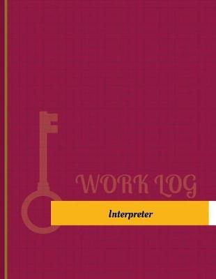 Interpreter Work Log: Work Journal, Work Diary, Log - 131 pages, 8.5 x 11 inches