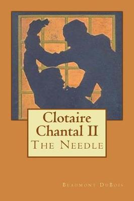 Clotaire Chantal II: The Needle