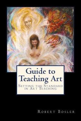 Guide to Teaching Art: Setting the Standard in Art Teaching