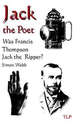 Jack the Poet: Was Francis Thompson Jack the Ripper?