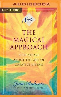 The Magical Approach: Seth Speaks About the Art of Creative Living