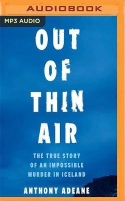 Out of Thin Air: A True Story of Impossible Murder in Iceland