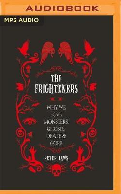 The Frighteners: Why We Love Monsters, Ghosts, Death & Gore