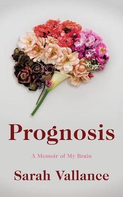 Prognosis: A Memoir of My Brain