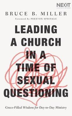 Leading a Church in a Time of Sexual Questioning: Grace-Filled Wisdom for Day-to-Day Ministry; Library Edition