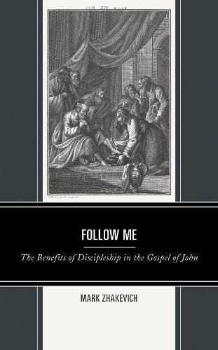 Follow Me: The Benefits of Discipleship in the Gospel of John