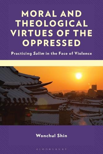 Moral and Theological Virtues of the Oppressed: Practicing Salim in the Face of Violence
