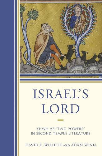 Israel’s Lord: YHWH as “Two Powers” in Second Temple Literature