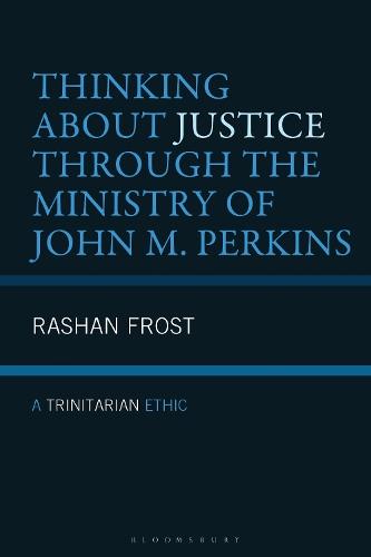 Thinking About Justice Through the Ministry of John M. Perkins: A Trinitarian Ethic