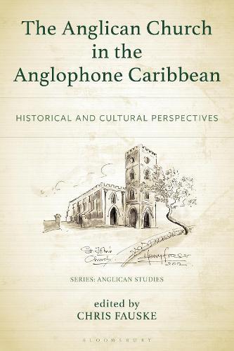 The Anglican Church in the Anglophone Caribbean: Historical and Cultural Perspectives