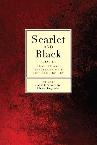 Scarlet and Black: Slavery and Dispossession in Rutgers History