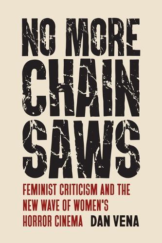 No More Chainsaws: Feminist Criticism and the New Wave of Women's Horror Cinema