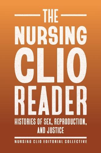 The Nursing Clio Reader: Histories of Sex, Reproduction, and Justice
