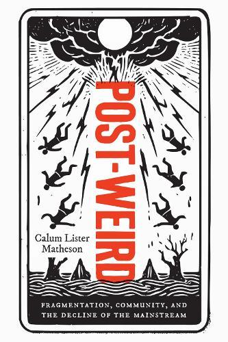 Post-Weird: Fragmentation, Community, and the Decline of the Mainstream