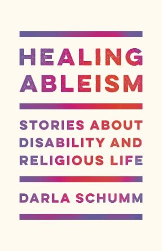 Healing Ableism: Stories About Disability and Religious Life