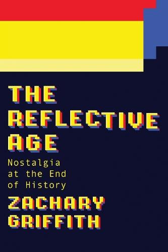 The Reflective Age: Nostalgia at the End of History