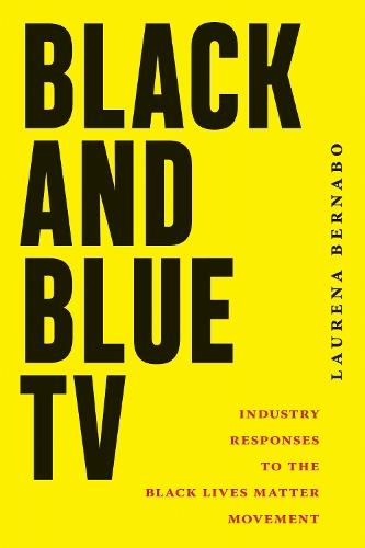 Black and Blue TV: Industry Responses to the Black Lives Matter Movement