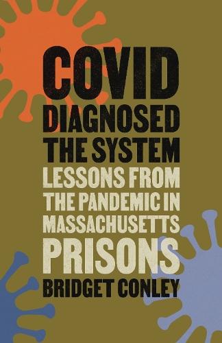 COVID Diagnosed the System: Lessons from the Pandemic in Massachusetts Prisons