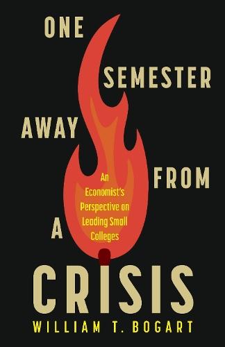 One Semester Away from a Crisis: An Economist's Perspective on Leading Small Colleges