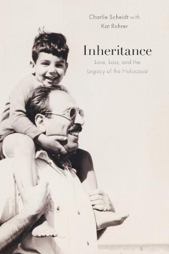 Inheritance: Love, Loss, and the Legacy of the Holocaust