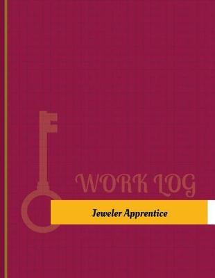 Jeweler Apprentice Work Log: Work Journal, Work Diary, Log - 131 Pages, 8.5 X 11 Inches