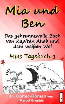 Mia und Ben: Und das geheimnisvolle Buch von Kapitan Ahab und dem weissen Wal