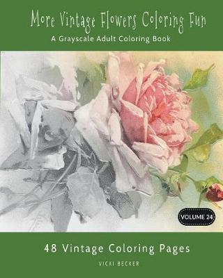 More Vintage Flower Coloring Fun: A Grayscale Adult Coloring Book