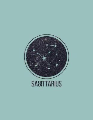 Sagittarius: Zodiac Constellation Sagittarius 2018 Weekly Monthly Planner with Inspirational Quotes + To Do Lists