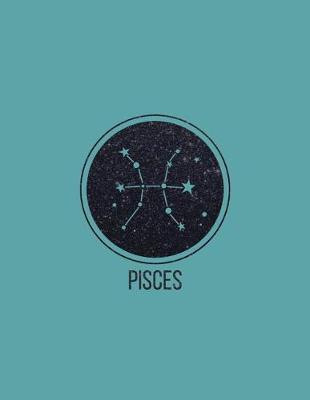 Pisces: 2018 Weekly Monthly Planner Zodiac Constellation Pisces with Inspirational Quotes + To Do Lists