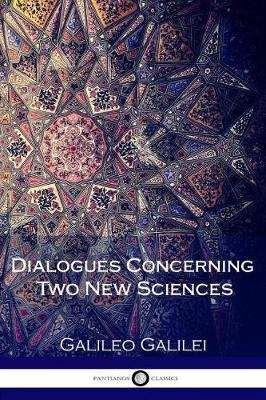 Dialogues Concerning Two New Sciences (Illustrated)
