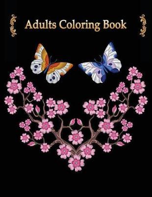 Adults Coloring Book: Flower Floral Butterflies Dragonfly Adults Coloring Book Large Print
