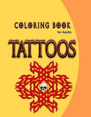 Coloring Book for Adults-Tattoos: 65 unique and original Tattoo coloring pages