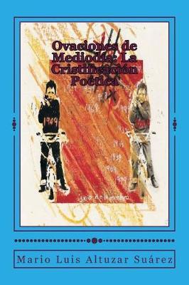 Ovaciones de Mediodia: La Cristificacion Poetica: Poemario