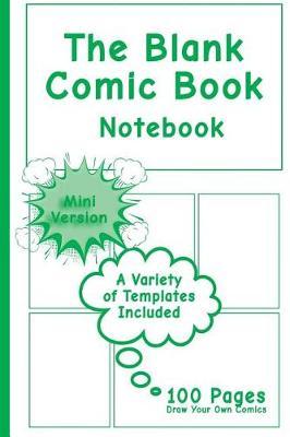 Blank Comic Book Notebook - Mini Version: Draw Your Own Comics, Comic Book Notebook / Cartoon sketchbook, Multi-Templates, Superhero Green - [Professional Binding]